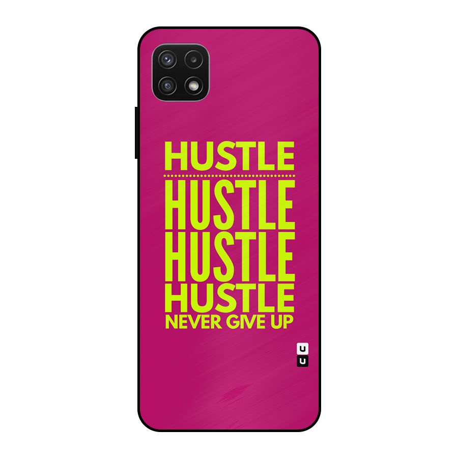 Hustle Never Give Up Metal Back Case for Galaxy A22 5G