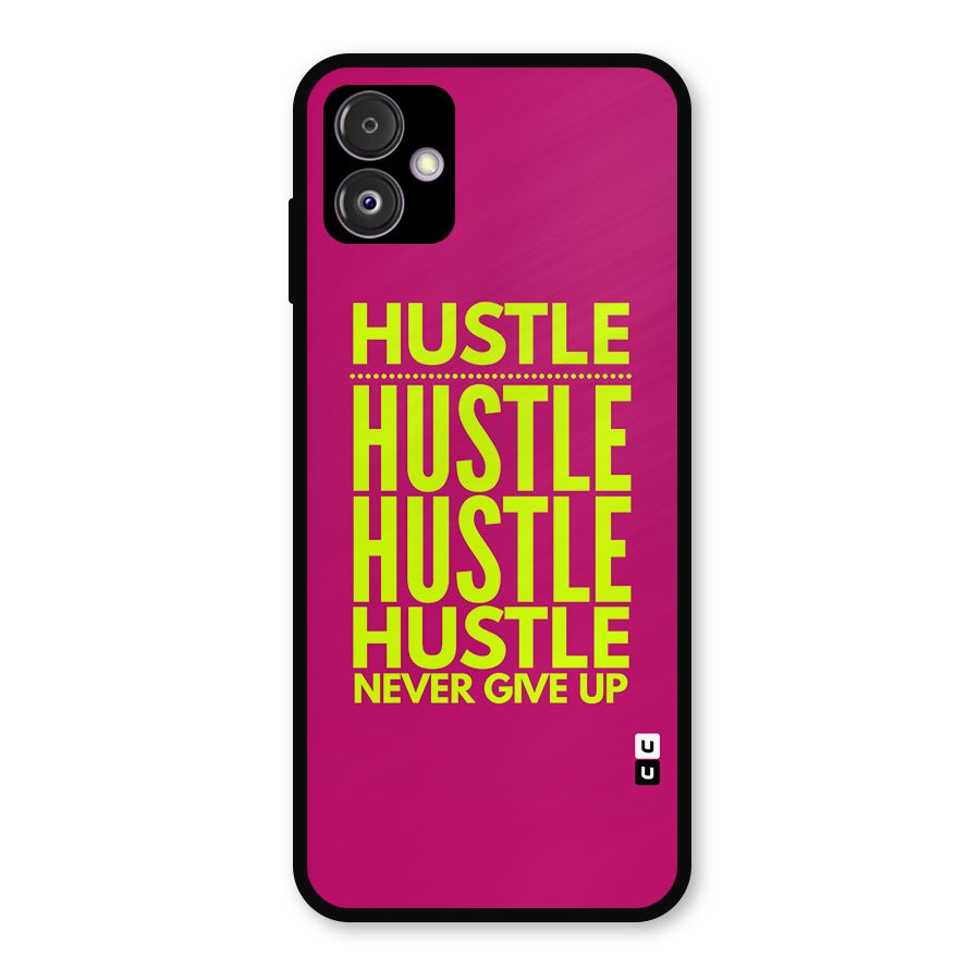 Hustle Never Give Up Metal Back Case for Galaxy F14