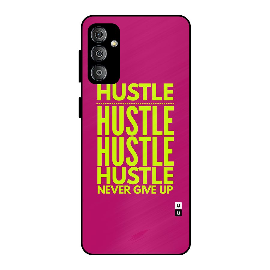 Hustle Never Give Up Metal Back Case for Galaxy F23