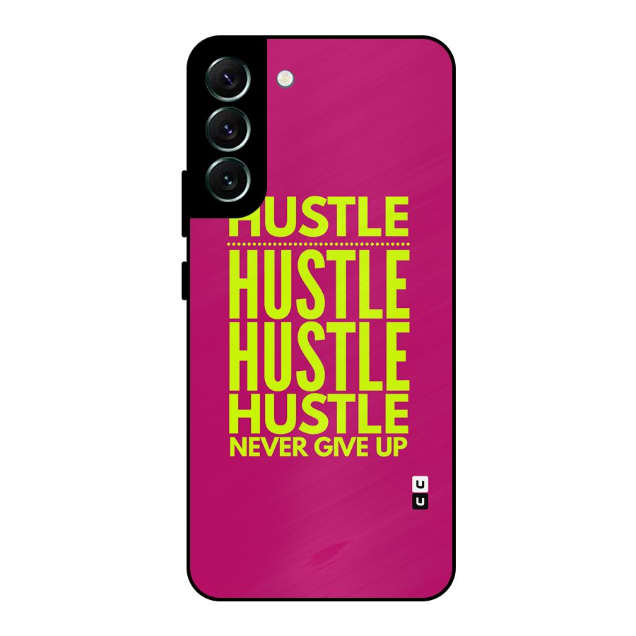 Hustle Never Give Up Metal Back Case for Galaxy S22 Plus 5G