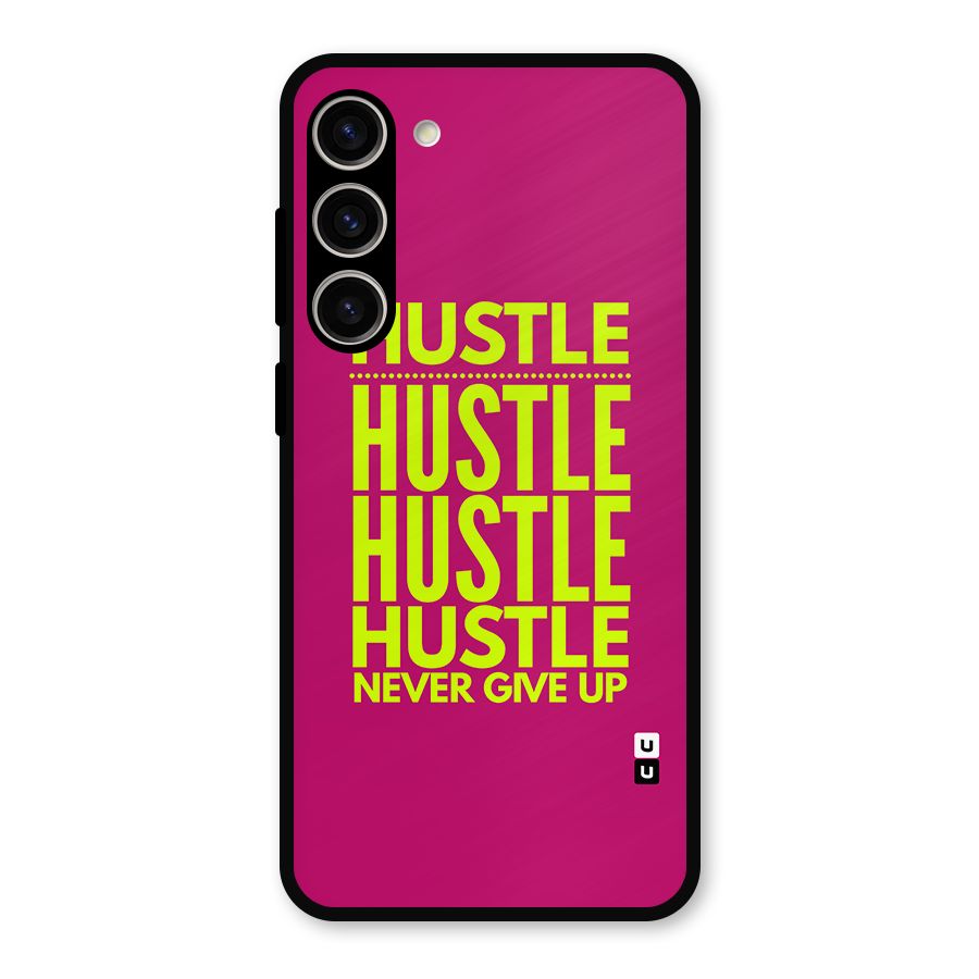 Hustle Never Give Up Metal Back Case for Galaxy S23 Plus