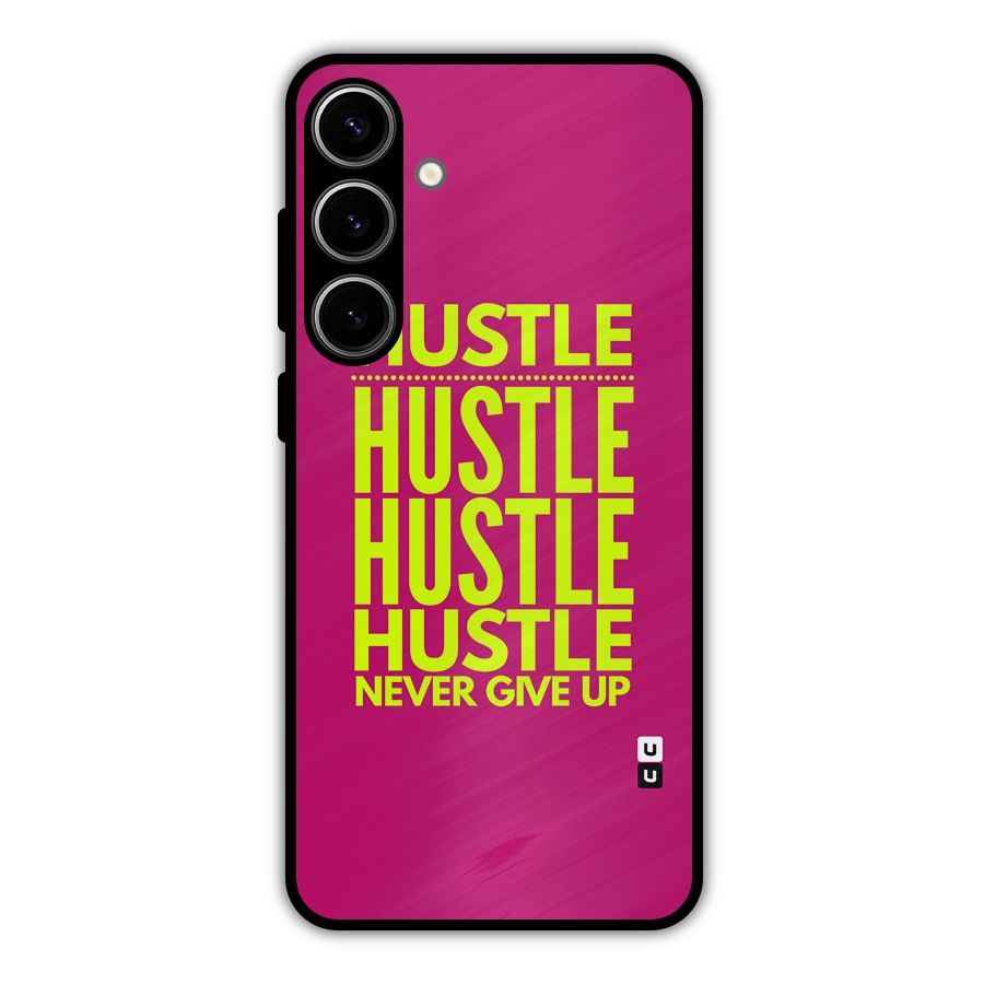 Hustle Never Give Up Metal Back Case for Galaxy S24 Plus