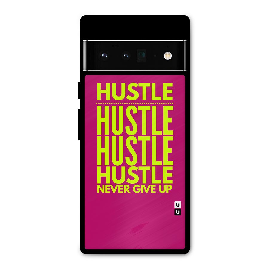 Hustle Never Give Up Metal Back Case for Google Pixel 6 Pro