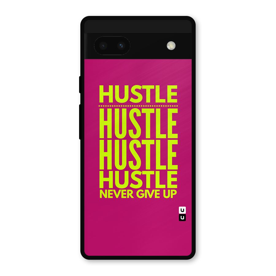 Hustle Never Give Up Metal Back Case for Google Pixel 6a
