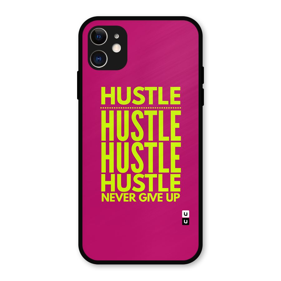 Hustle Never Give Up Metal Back Case for iPhone 11