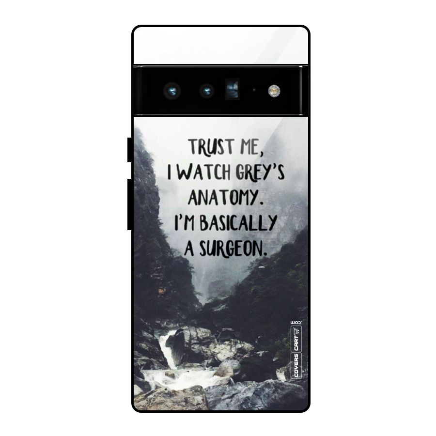 I Am A Surgeon Glass Back Case for Google Pixel 6 Pro