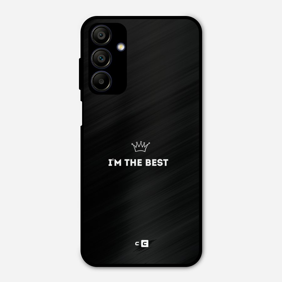 I Am The Best Metal Back Case for Galaxy A15 5G