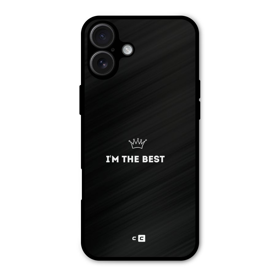 I Am The Best Metal Back Case for iPhone 16 Plus