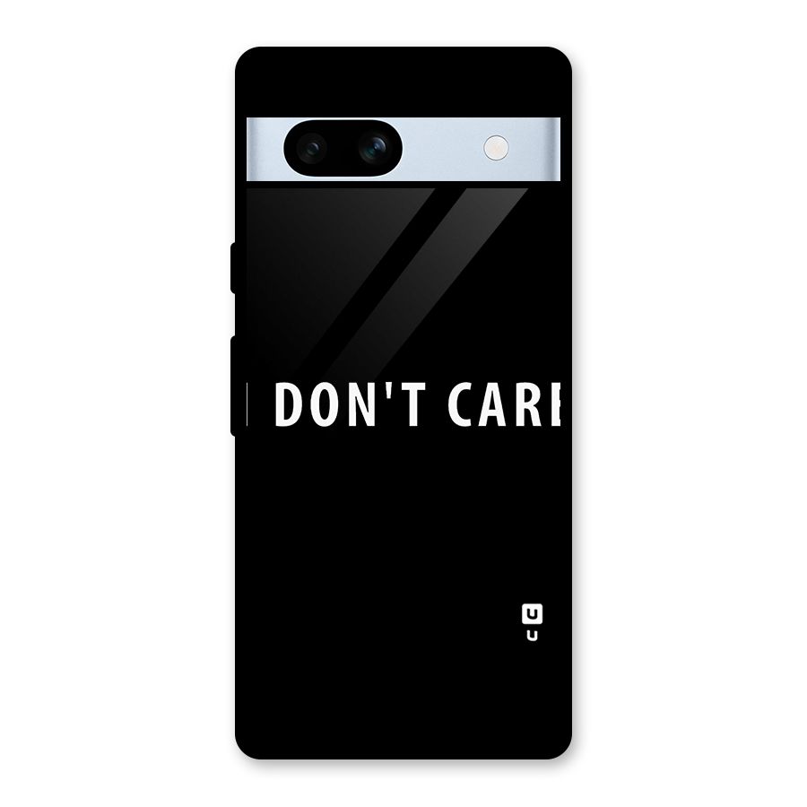 I Dont Care Typography Glass Back Case for Google Pixel 7a