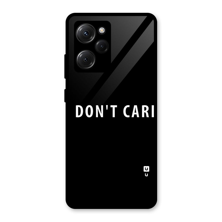 I Dont Care Typography Glass Back Case for Poco X5 Pro