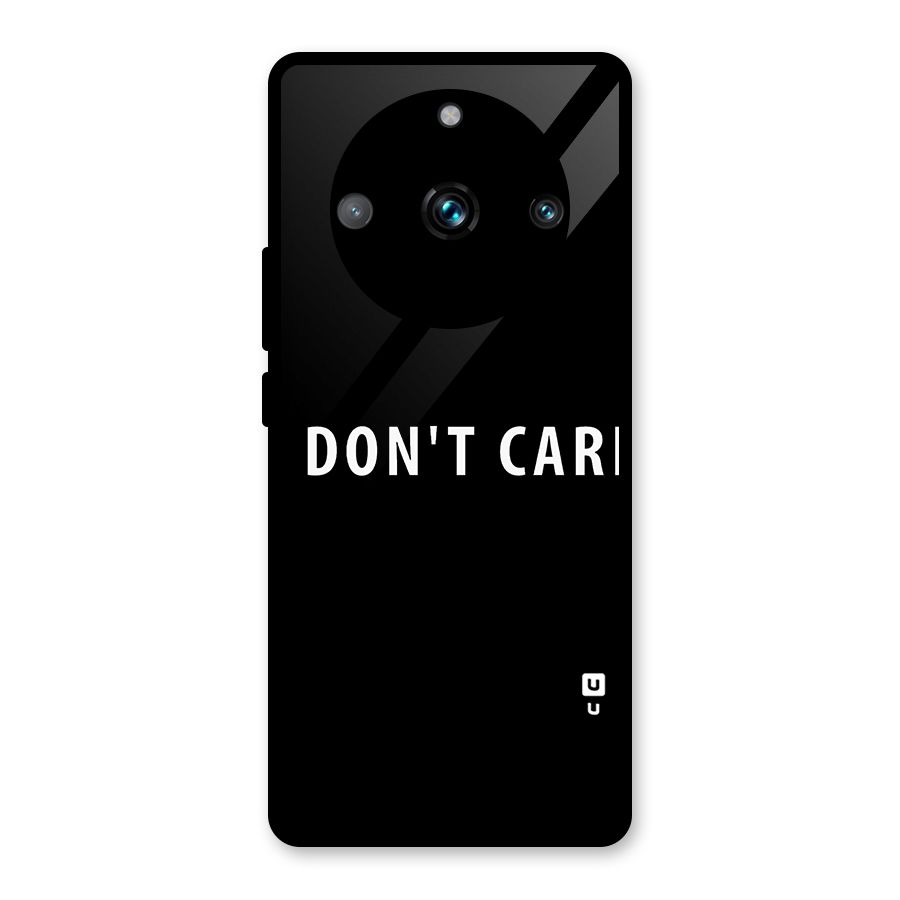 I Dont Care Typography Glass Back Case for Realme 11 Pro