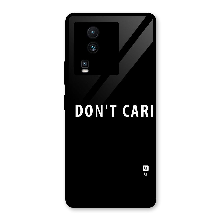 I Dont Care Typography Glass Back Case for Vivo iQOO Neo 7