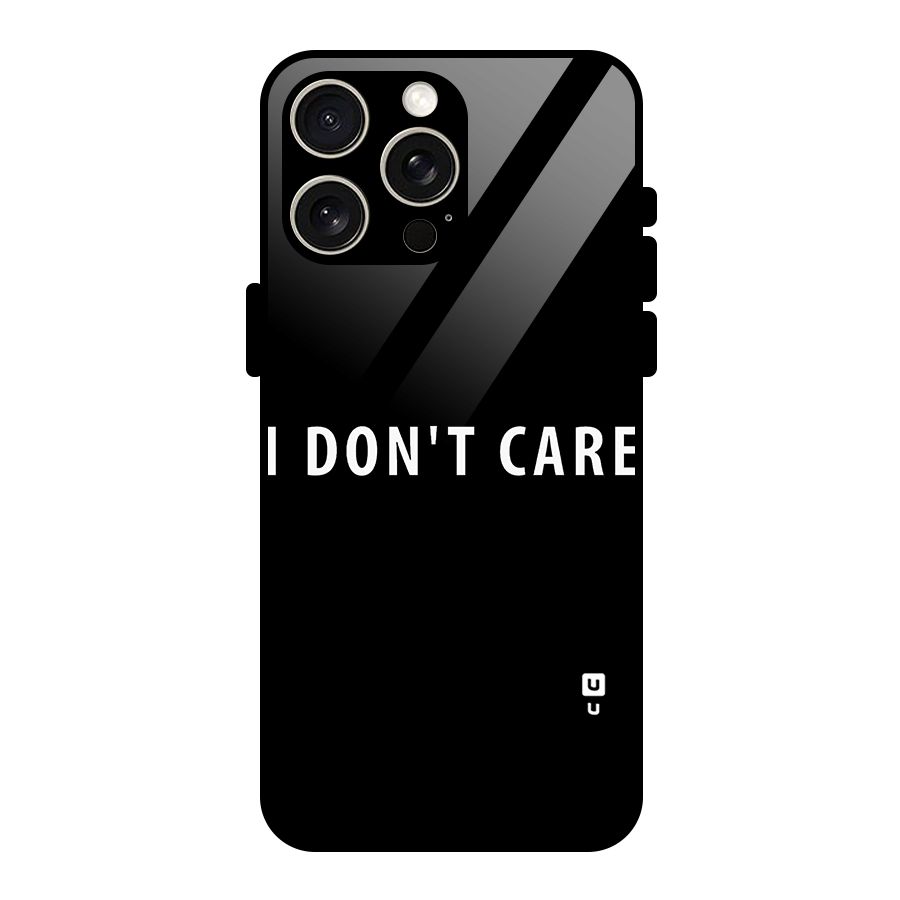 I Dont Care Typography Glass Back Case for iPhone 15 Pro Max