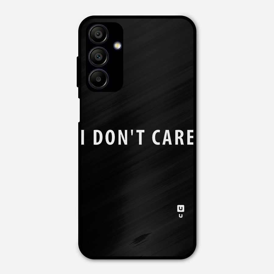 I Dont Care Typography Metal Back Case for Galaxy A15 5G