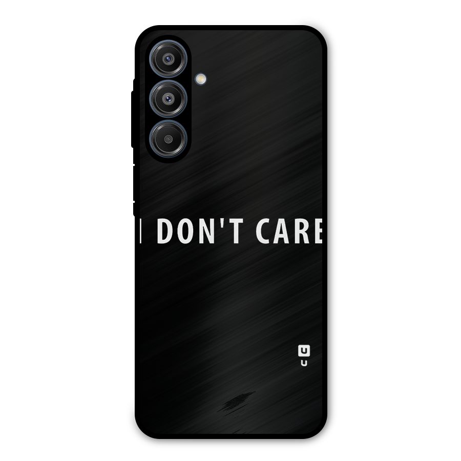 I Dont Care Typography Metal Back Case for Galaxy A16 5G