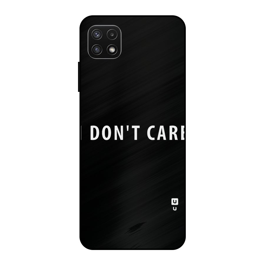 I Dont Care Typography Metal Back Case for Galaxy A22 5G