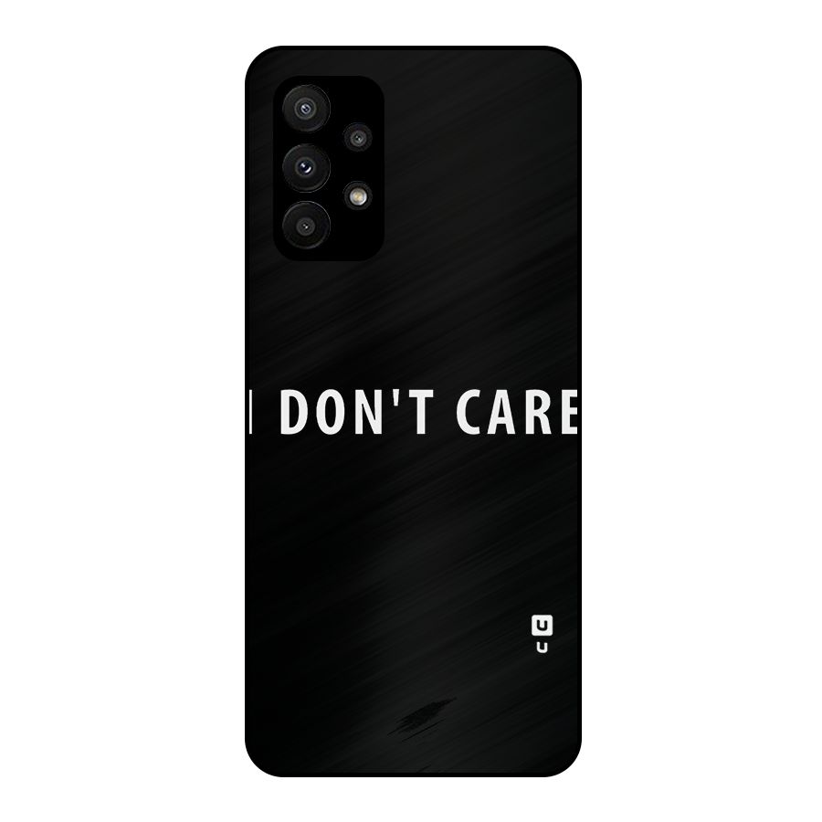 I Dont Care Typography Metal Back Case for Galaxy A23
