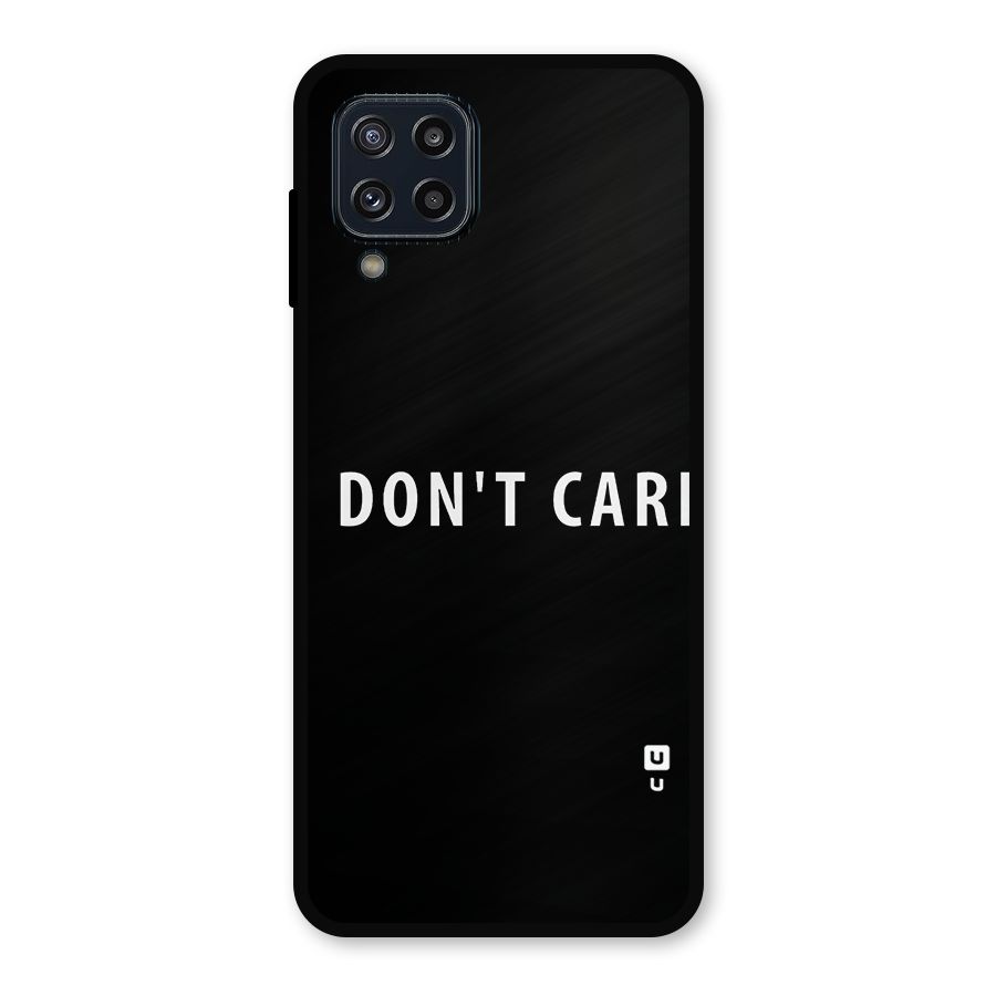 I Dont Care Typography Metal Back Case for Galaxy M32