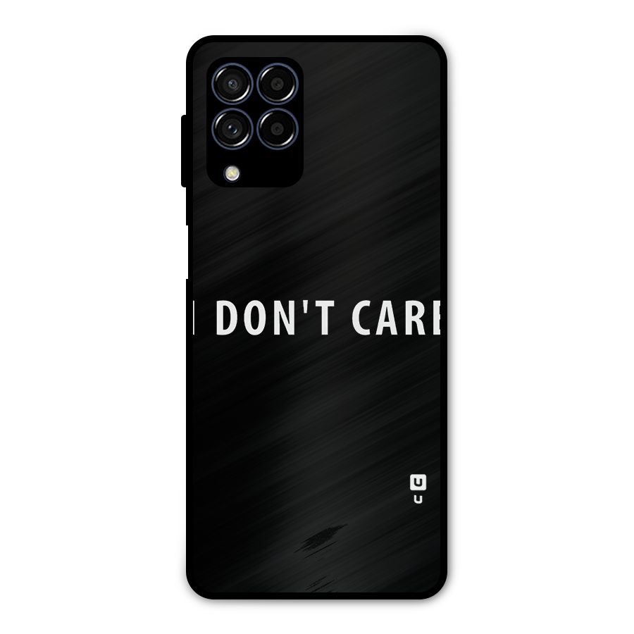 I Dont Care Typography Metal Back Case for Galaxy M53 5G