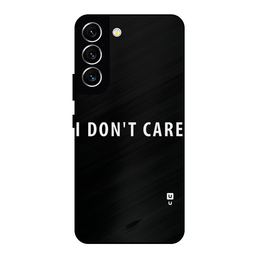 I Dont Care Typography Metal Back Case for Galaxy S22 5G
