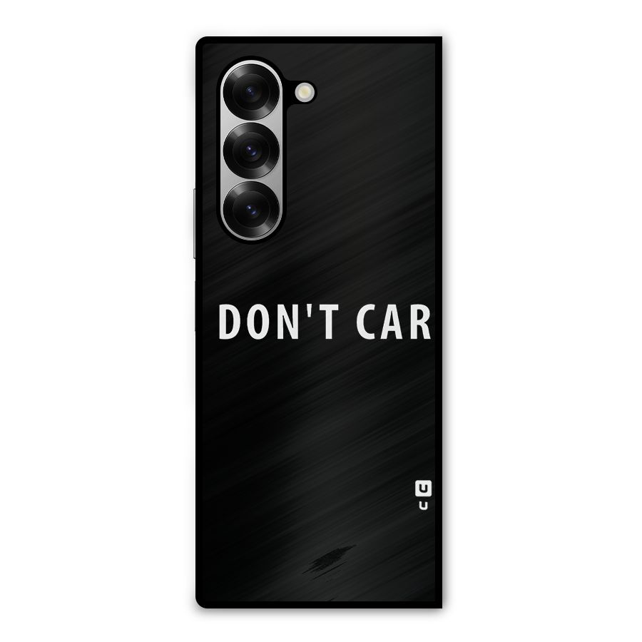 I Dont Care Typography Metal Back Case for Galaxy Z Fold6