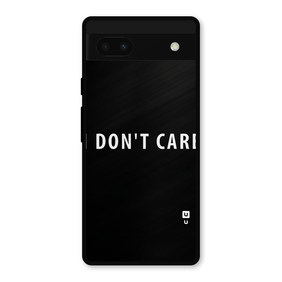 I Dont Care Typography Metal Back Case for Google Pixel 6a