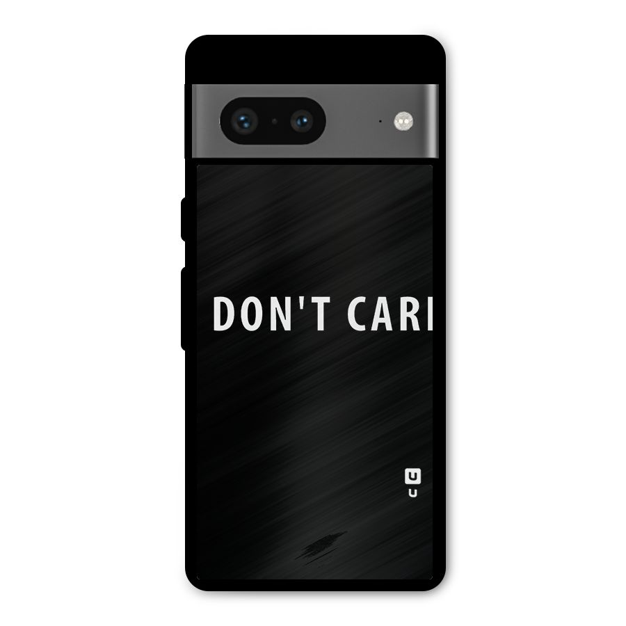 I Dont Care Typography Metal Back Case for Google Pixel 7