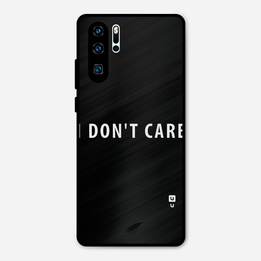 I Dont Care Typography Metal Back Case for Huawei P30 Pro