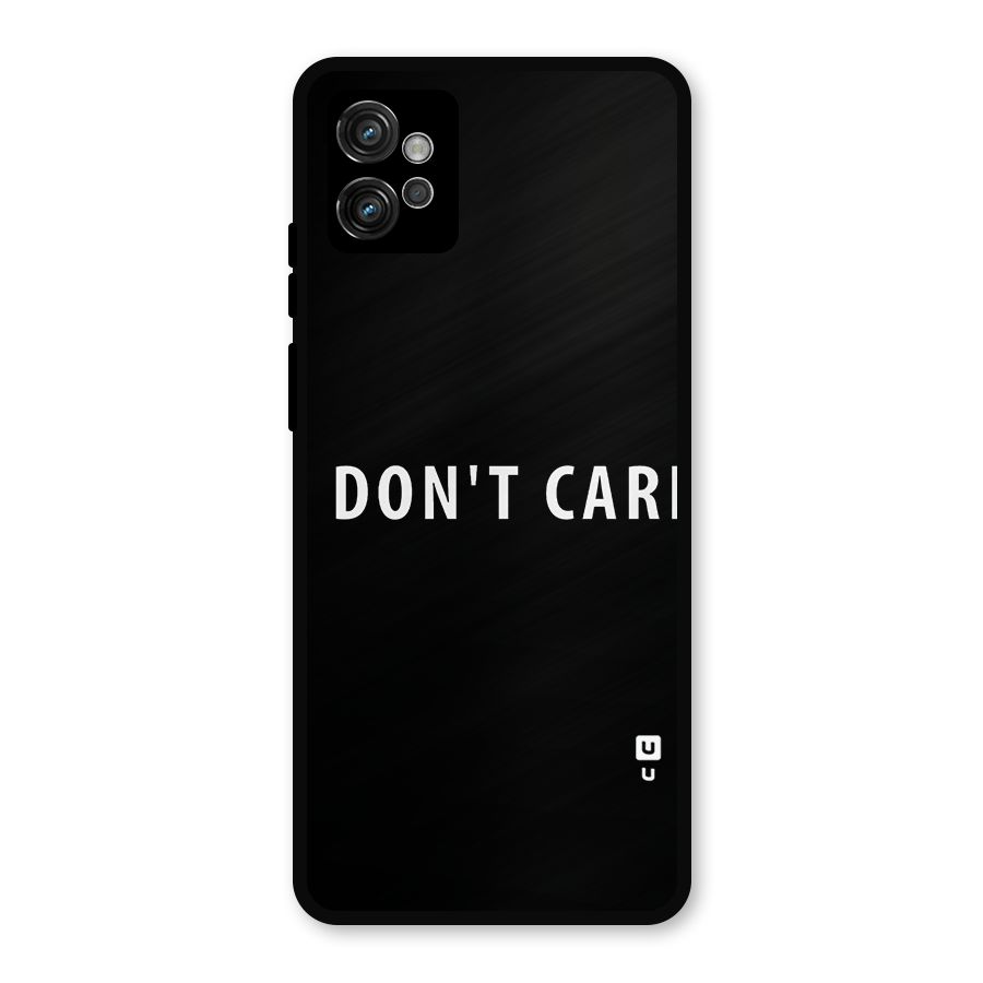 I Dont Care Typography Metal Back Case for Moto G32