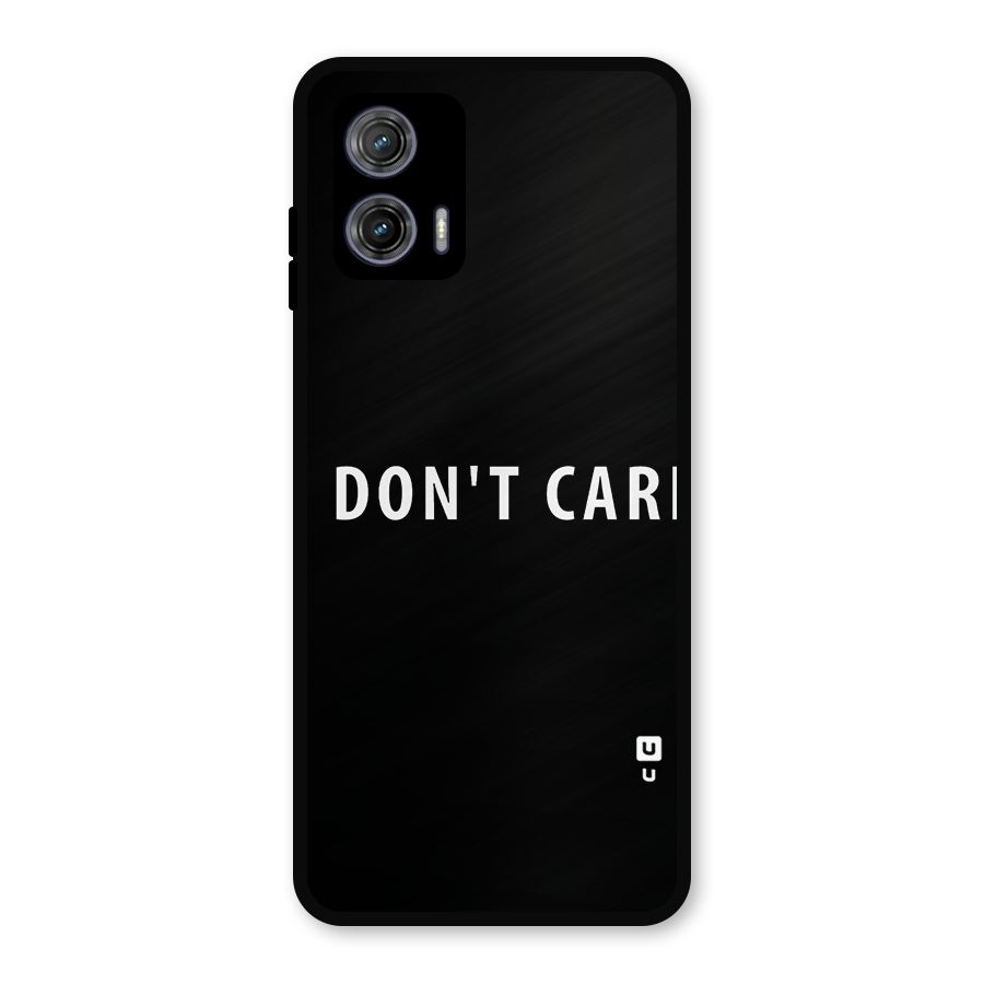 I Dont Care Typography Metal Back Case for Moto G73