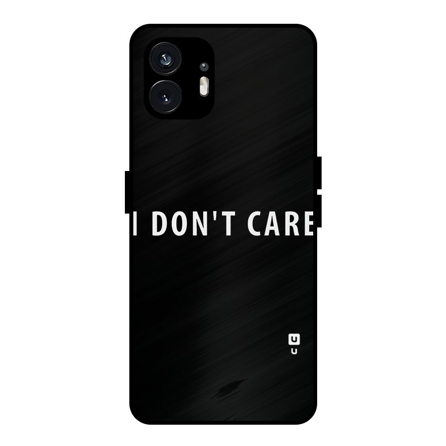 I Dont Care Typography Metal Back Case for Nothing Phone 2