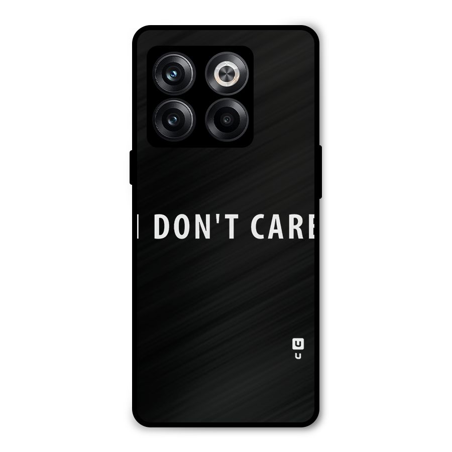I Dont Care Typography Metal Back Case for OnePlus 10T