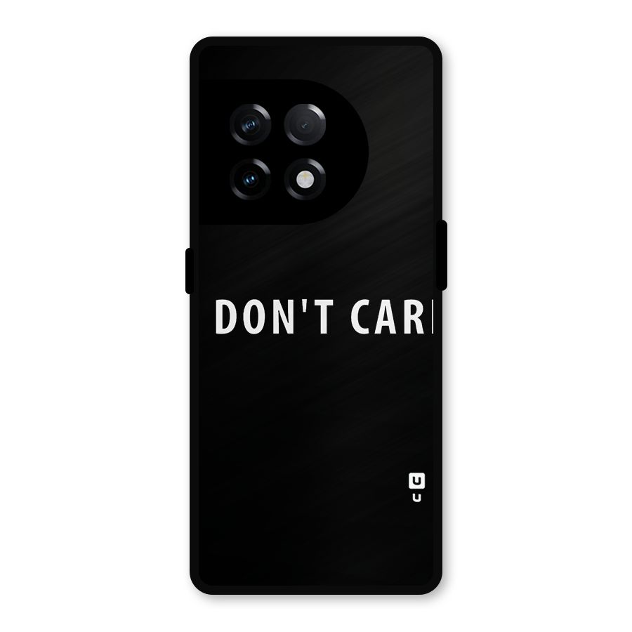 I Dont Care Typography Metal Back Case for OnePlus 11R