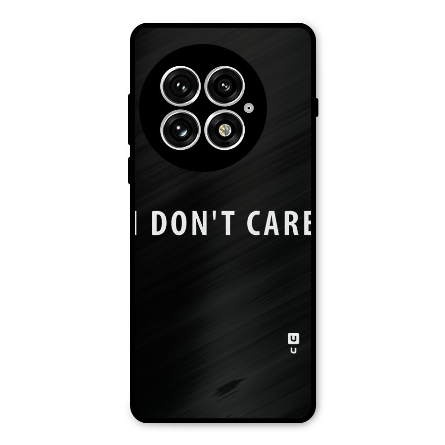 I Dont Care Typography Metal Back Case for OnePlus 13