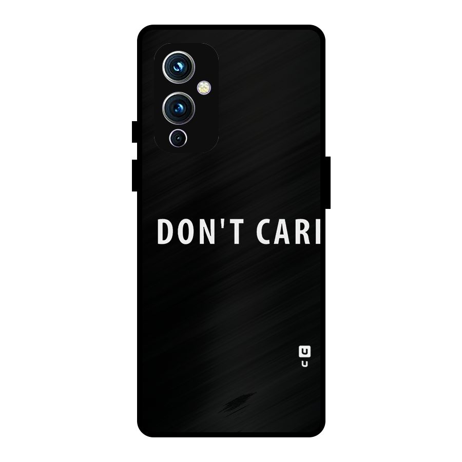 I Dont Care Typography Metal Back Case for OnePlus 9