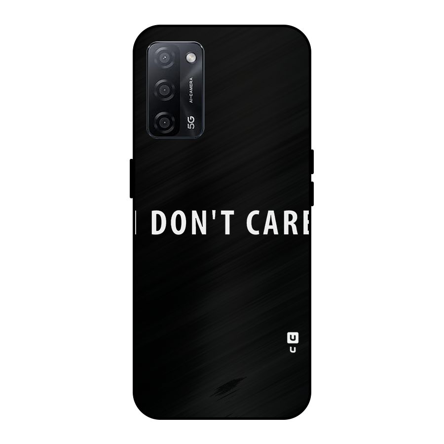 I Dont Care Typography Metal Back Case for Oppo A53s 5G