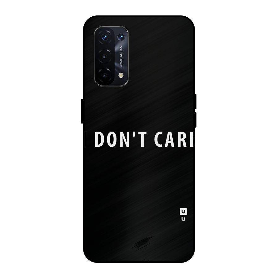I Dont Care Typography Metal Back Case for Oppo A74 5G