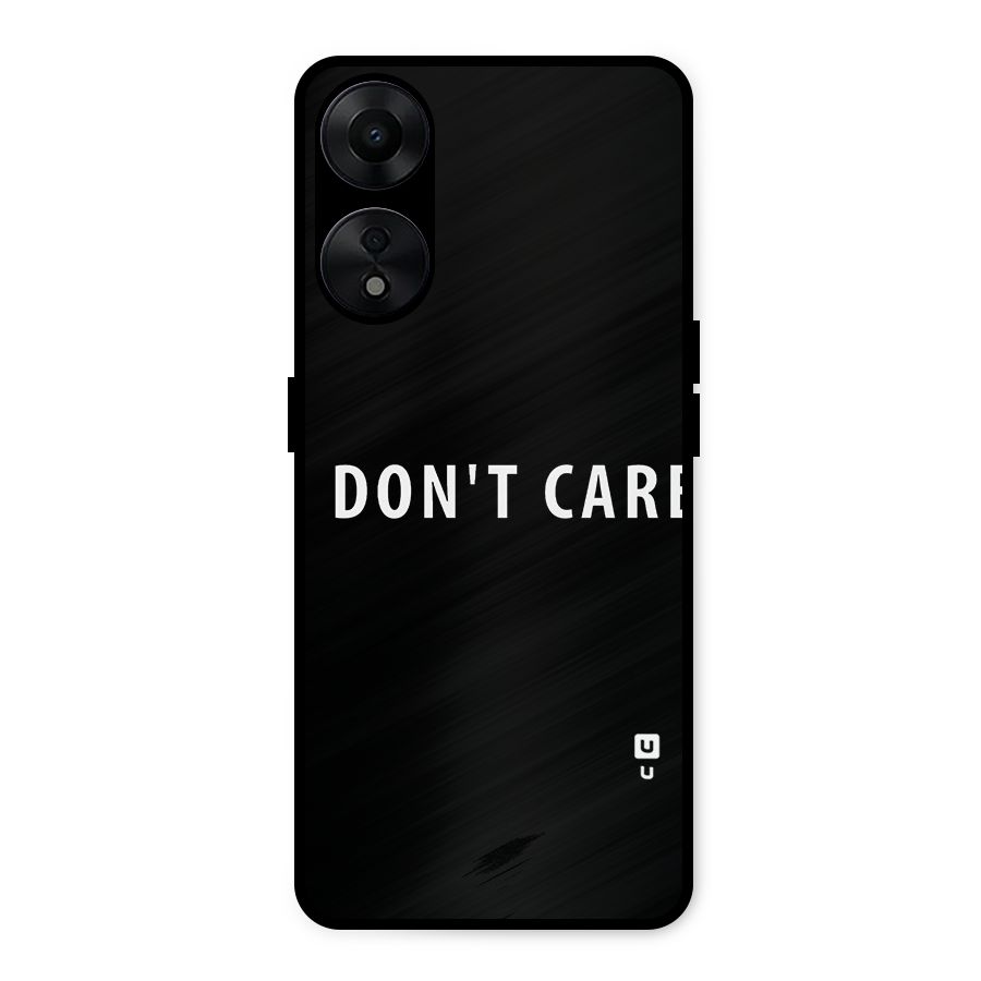 I Dont Care Typography Metal Back Case for Oppo A78 5G