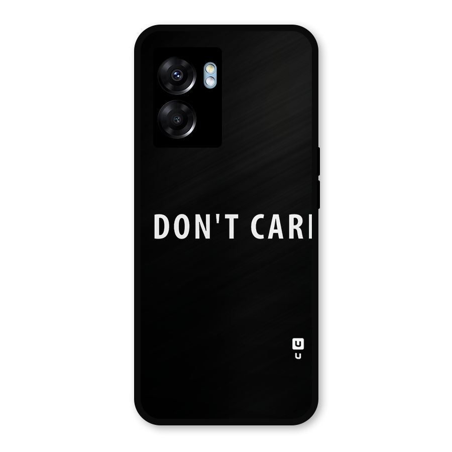 I Dont Care Typography Metal Back Case for Oppo K10 (5G)