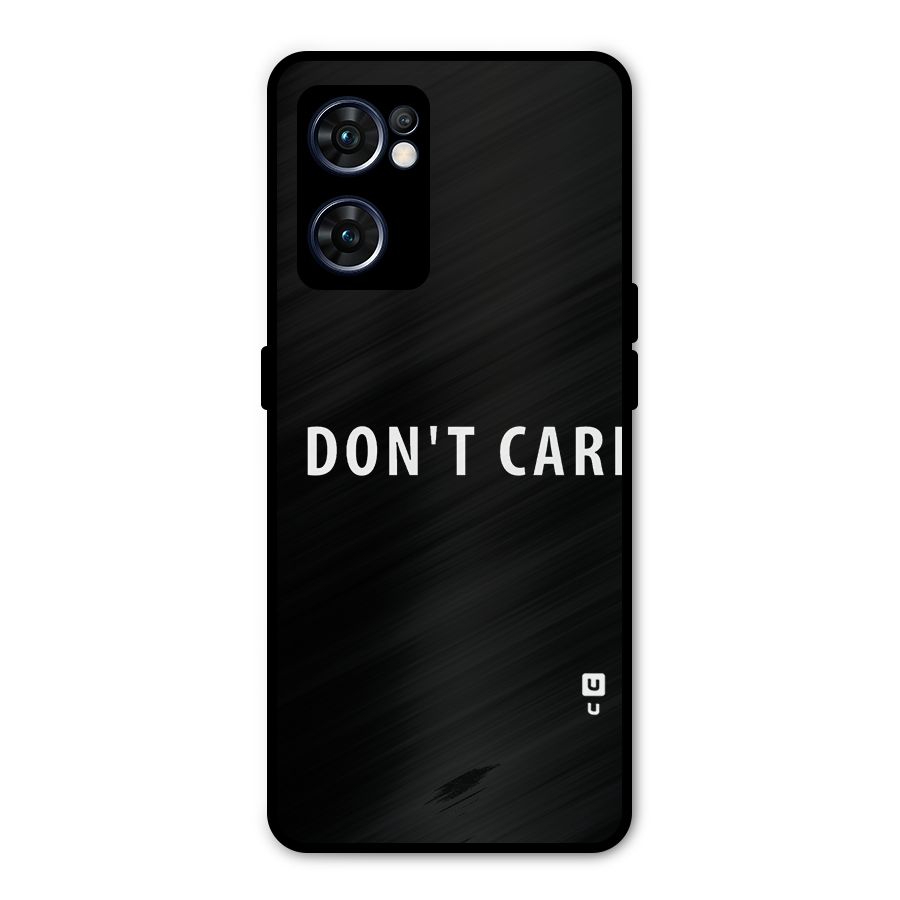 I Dont Care Typography Metal Back Case for Oppo Reno7 5G
