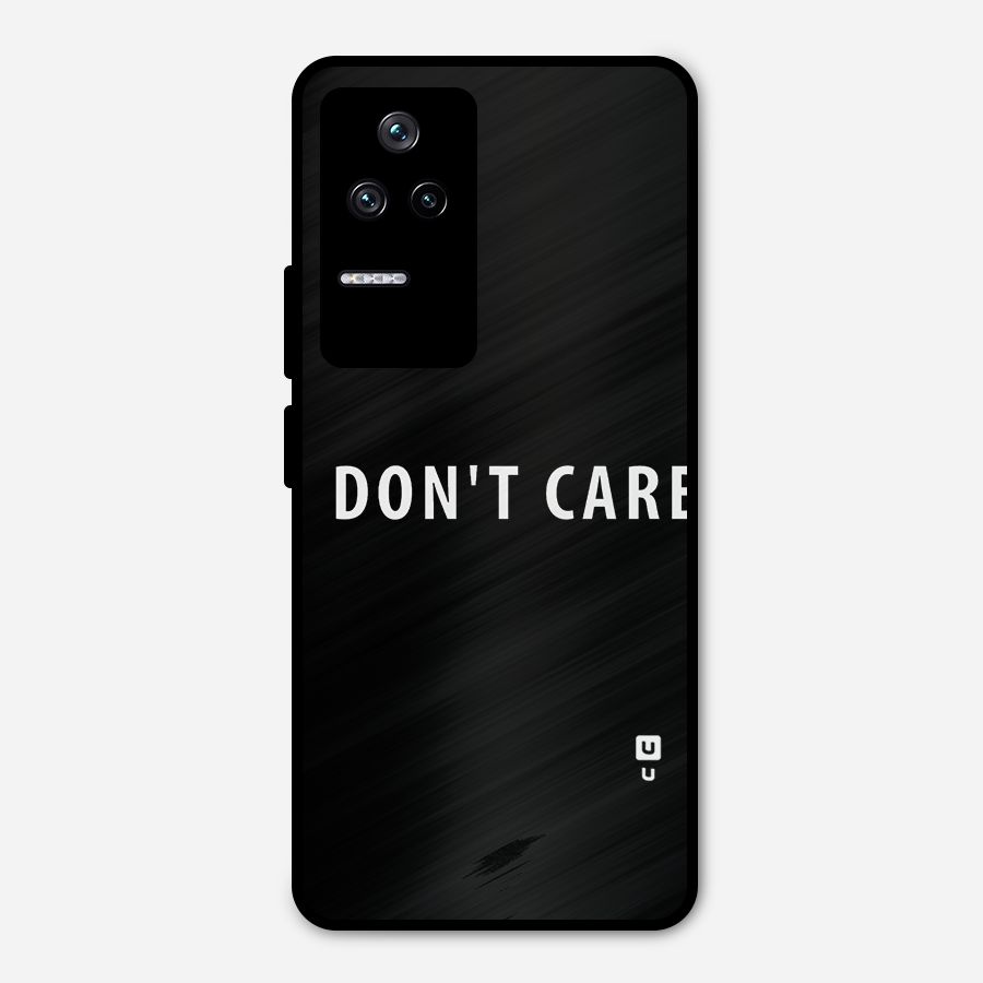 I Dont Care Typography Metal Back Case for Poco F4 5G