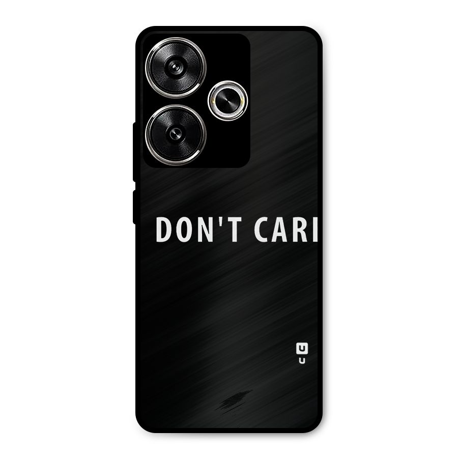 I Dont Care Typography Metal Back Case for Poco F6