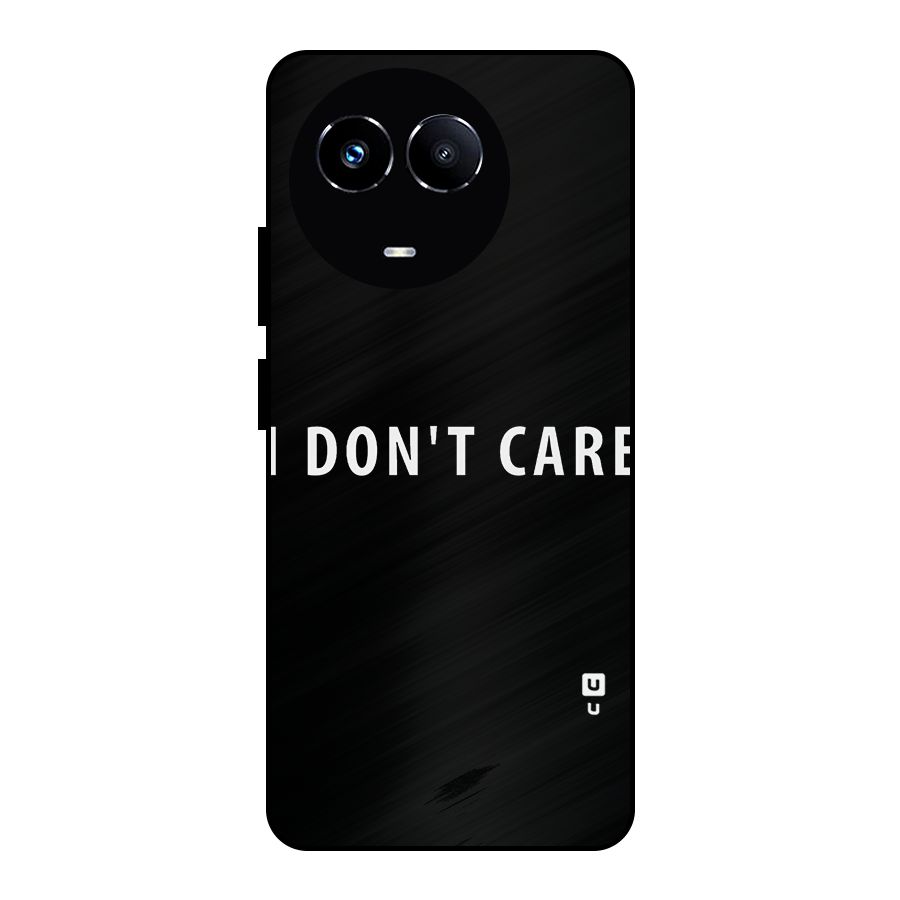 I Dont Care Typography Metal Back Case for Realme 11 5G