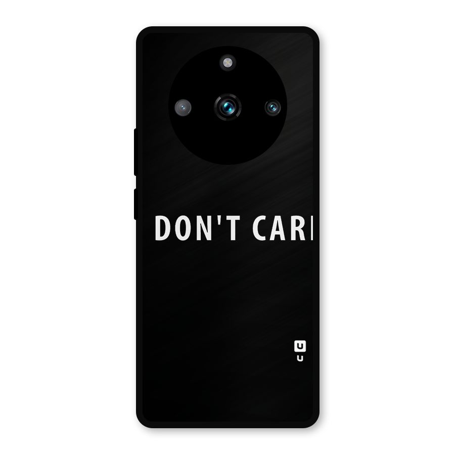 I Dont Care Typography Metal Back Case for Realme 11 Pro