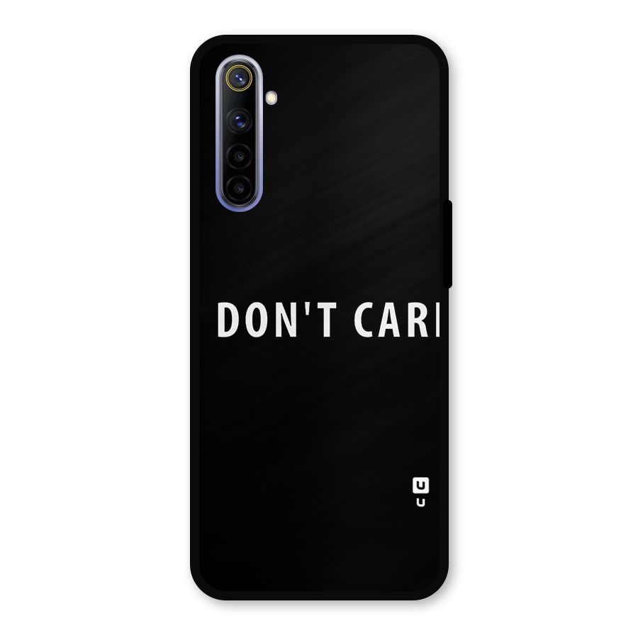 I Dont Care Typography Metal Back Case for Realme 6