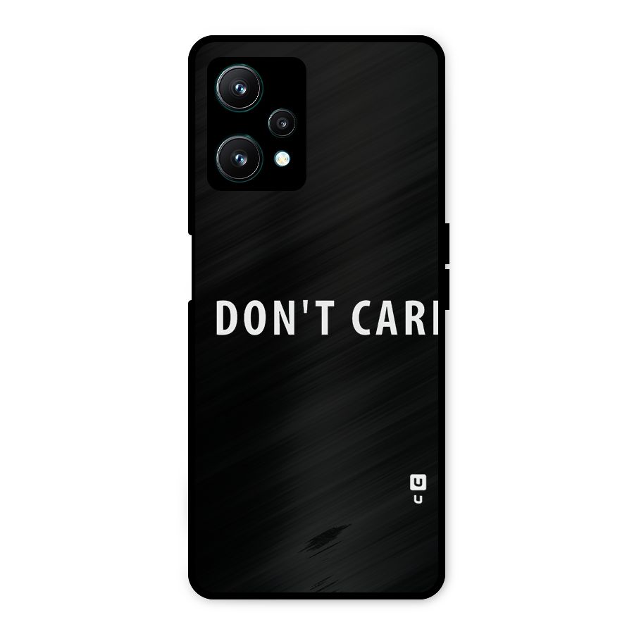 I Dont Care Typography Metal Back Case for Realme 9 Pro 5G