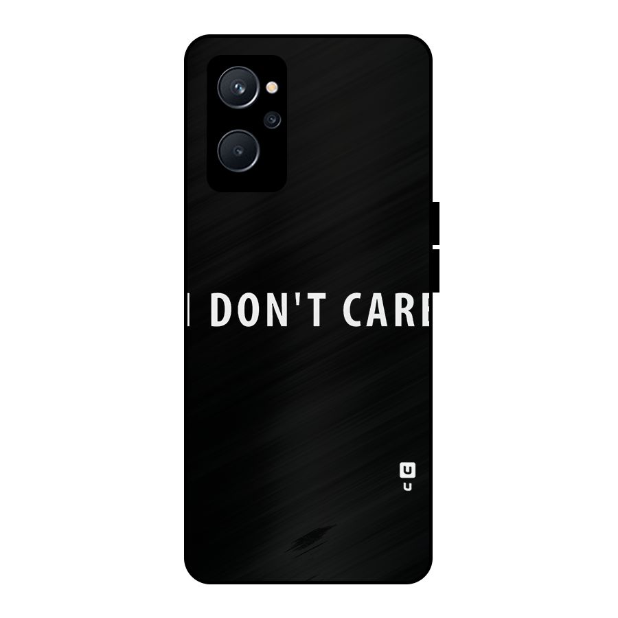 I Dont Care Typography Metal Back Case for Realme 9i 5G