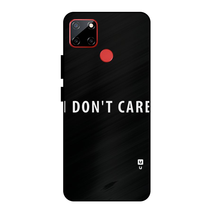 I Dont Care Typography Metal Back Case for Realme C12