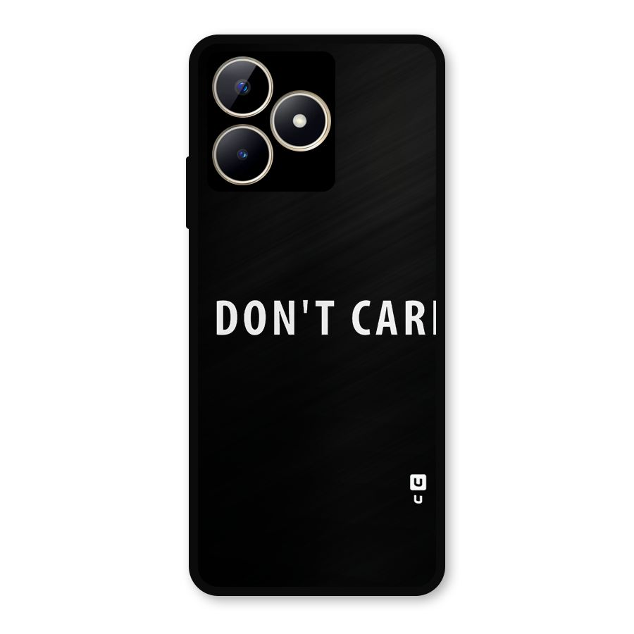 I Dont Care Typography Metal Back Case for Realme C53