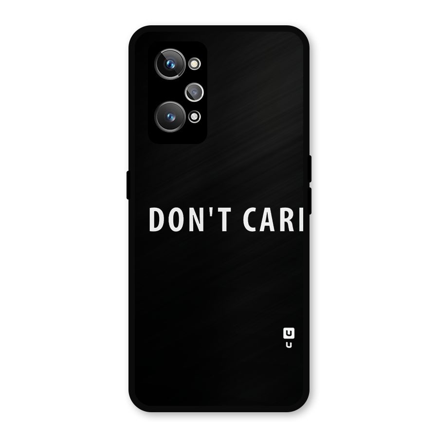 I Dont Care Typography Metal Back Case for Realme GT Neo 3T
